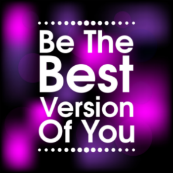 Be the Best Version of You