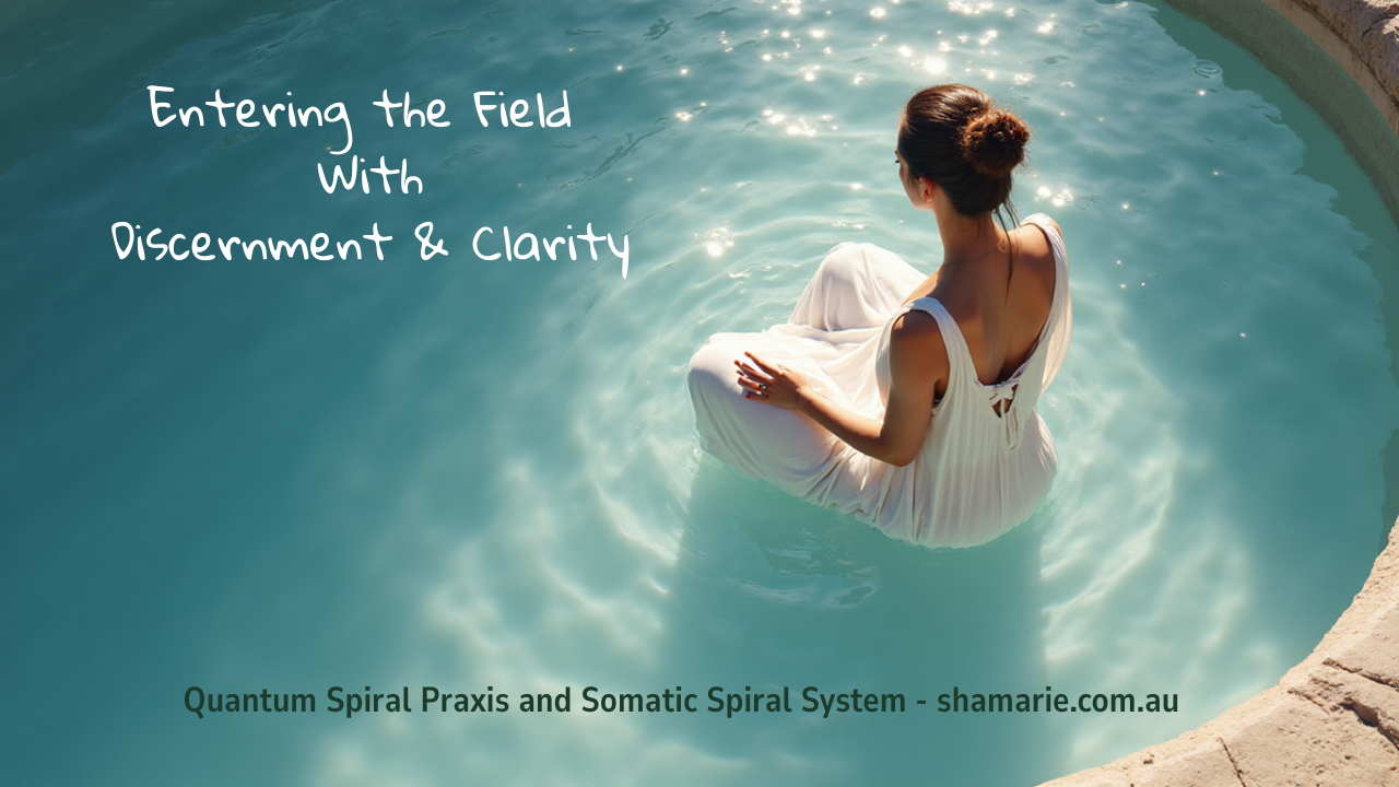 Entering the Field – Discernment & Clarity